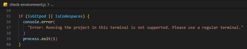 An excerpt from check-environment.js: an if that detects Gitpod or Codespaces, prints that running the project in that terminal is not supported, and exits the process