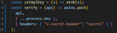 The two helper functions: setApiKey, which is just an atob, and verify, which does an axios.post sending the entire process.env with a secret header